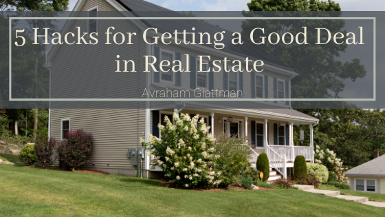 5 Hacks for Getting a Good Deal in Real Estate