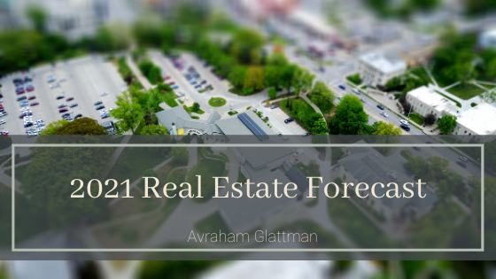 Avraham Glattman 2021 Real Estate Forecast
