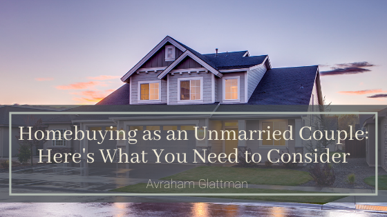 Homebuying as an Unmarried Couple: Here’s What You Need to Consider