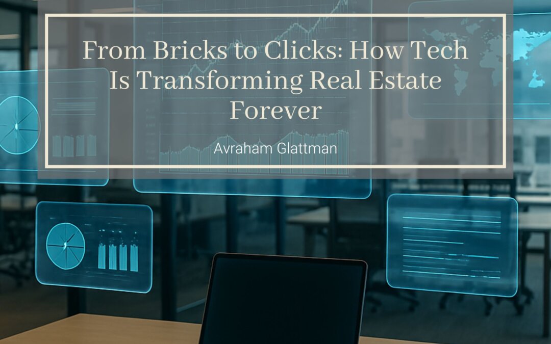 From Bricks to Clicks: How Tech Is Transforming Real Estate Forever