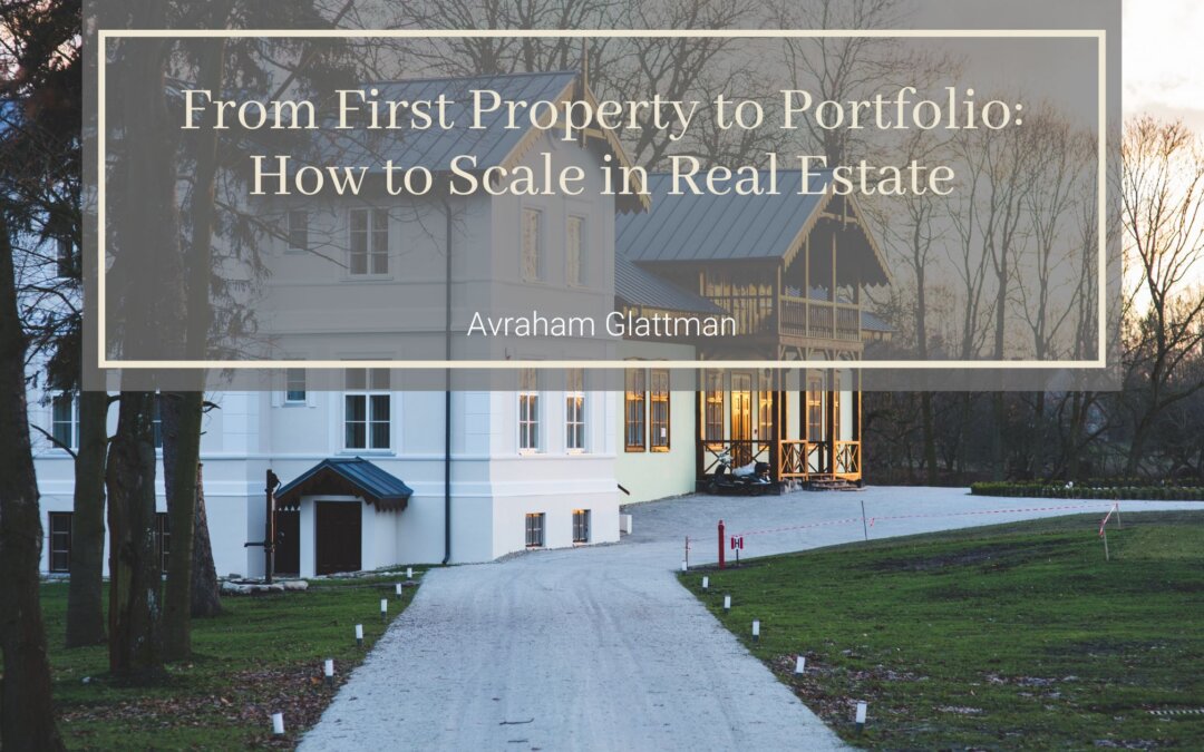 From First Property to Portfolio: How to Scale in Real Estate