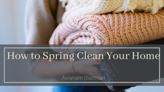 How To Spring Clean Your Home Avraham Glattman