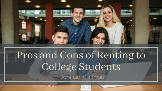 Pros And Cons Of Renting To College Students Avraham Glattman