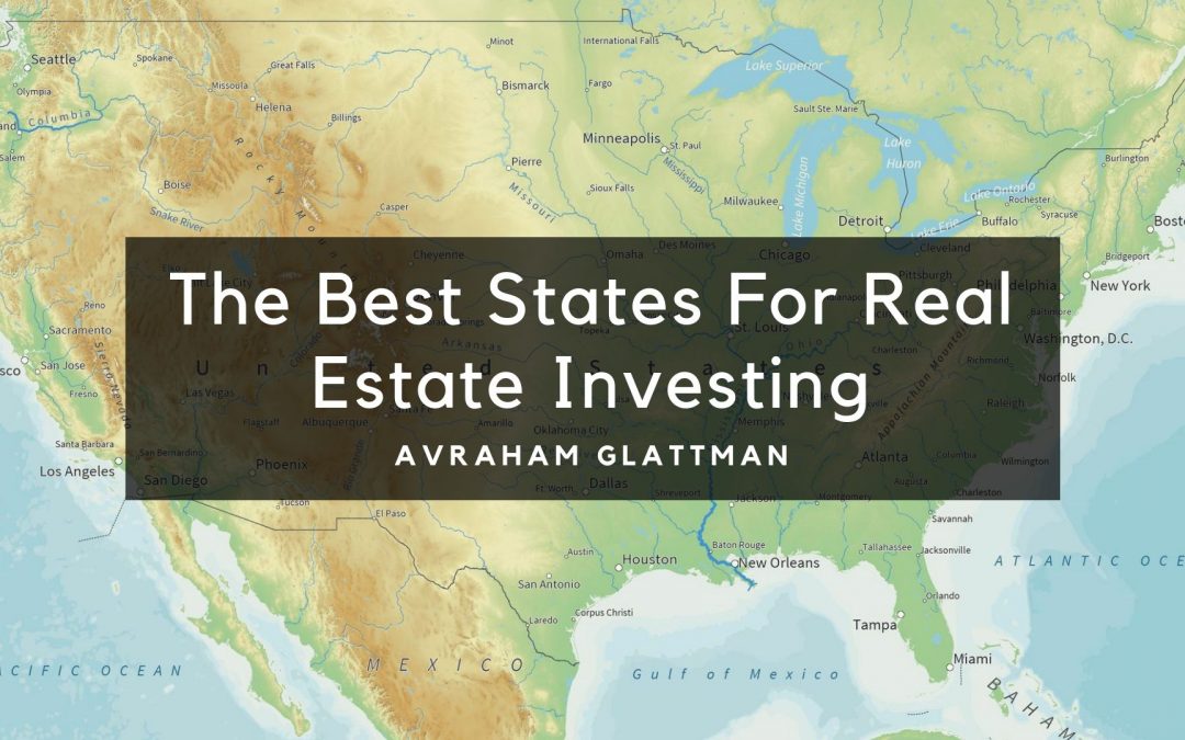 The Best States For Real Estate Investing, Avraham Glattman
