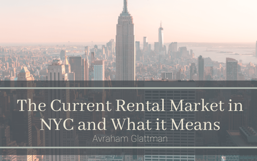 Avraham Glattman The Current Rental Market in NYC and What it Means