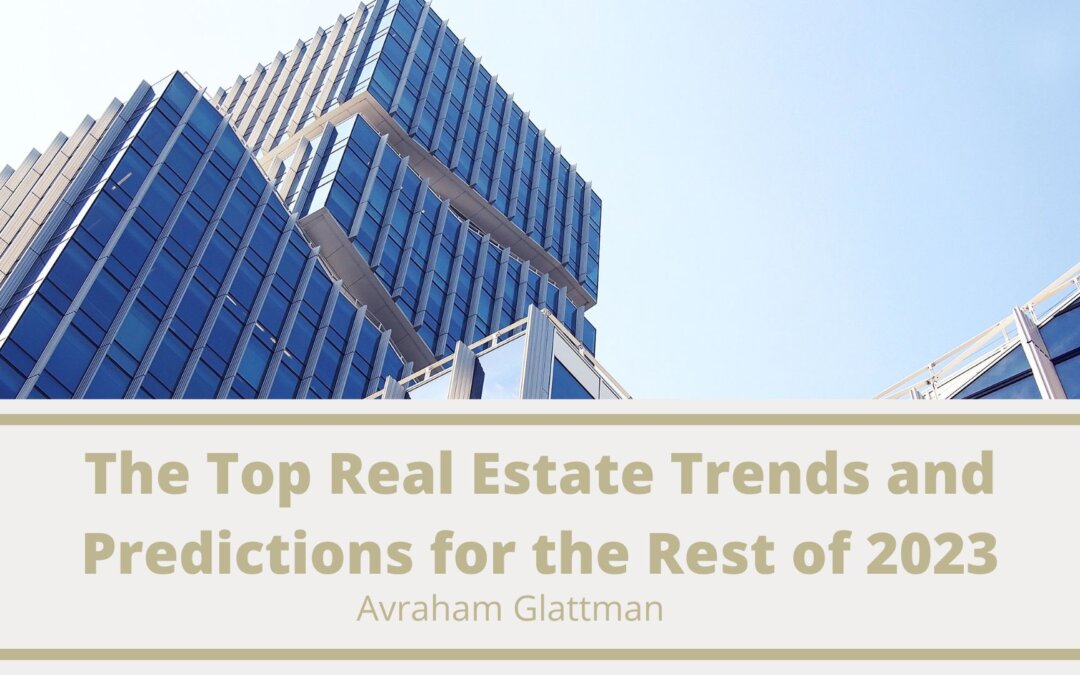 The Top Real Estate Trends and Predictions for the Rest of 2023