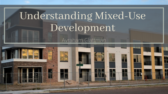 Understanding Mixed Use Development Avraham Glattman