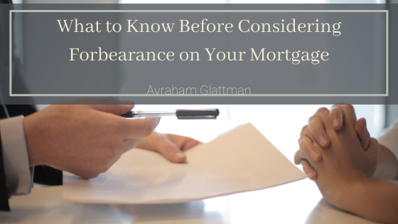 What To Know Before Considering Forbearance On Your Mortgage Avraham Glattman