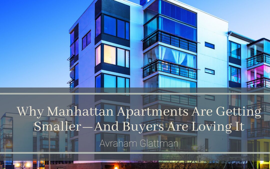 Why Manhattan Apartments Are Getting Smaller—And Buyers Are Loving It